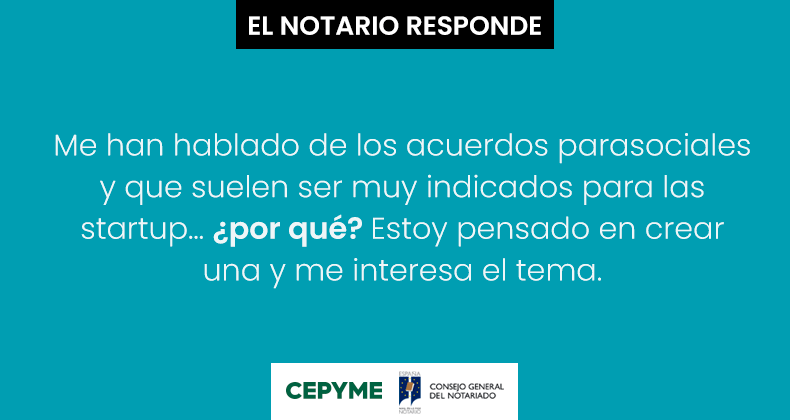 Me han hablado de los acuerdos parasociales y que suelen ser muy indicados para las startup… ¿por qué? Estoy pensado en crear una y me interesa el tema