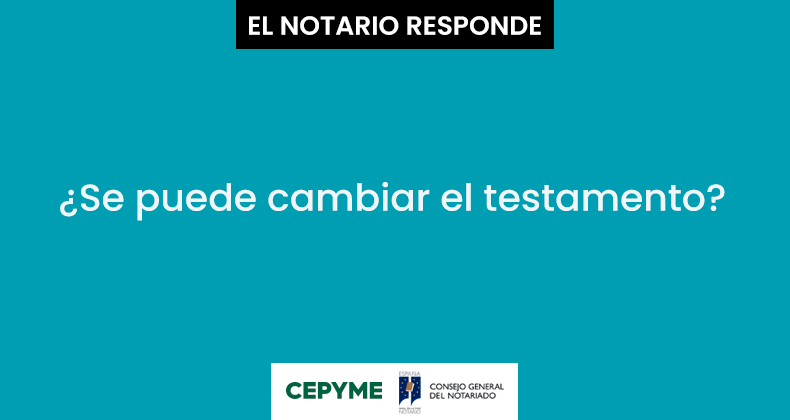 ¿Se puede cambiar el testamento?