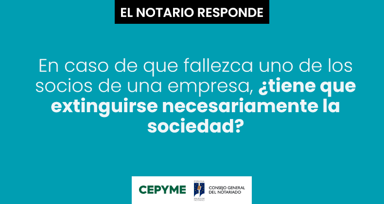 En caso de que fallezca uno de los socios de una empresa, ¿tiene que extinguirse necesariamente la sociedad?