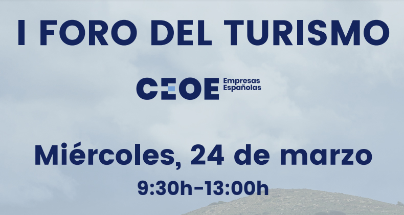 CEOE organiza el I Foro de Turismo para debatir el presente y el futuro del sector
