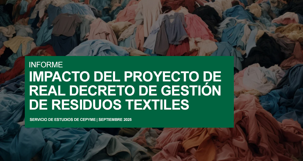 CEPYME alerta de que la nueva regulación de gestión de residuos textiles pone en riesgo la supervivencia de más de 11.000 pymes y 21.000 empleos directos