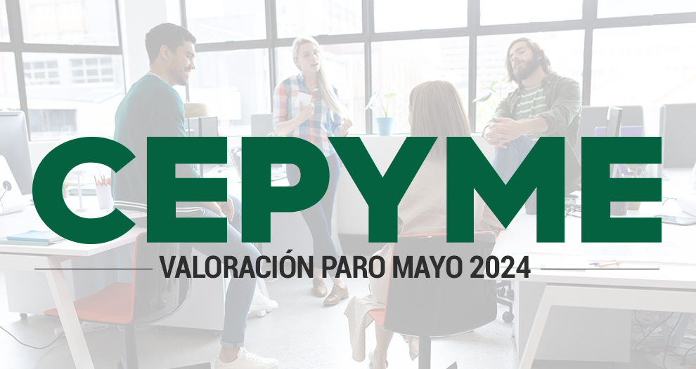 CEPYME destaca el esfuerzo de las empresas en la creación de empleo, pero reclama atención al sector primario y a la industria