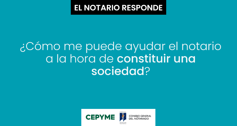 ¿Cómo me puede ayudar el notario a la hora de constituir una sociedad?