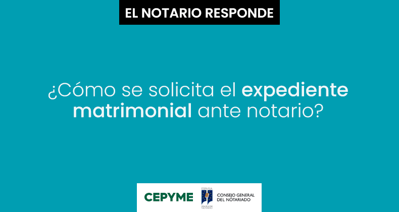 ¿Cómo se solicita el expediente matrimonial ante notario?