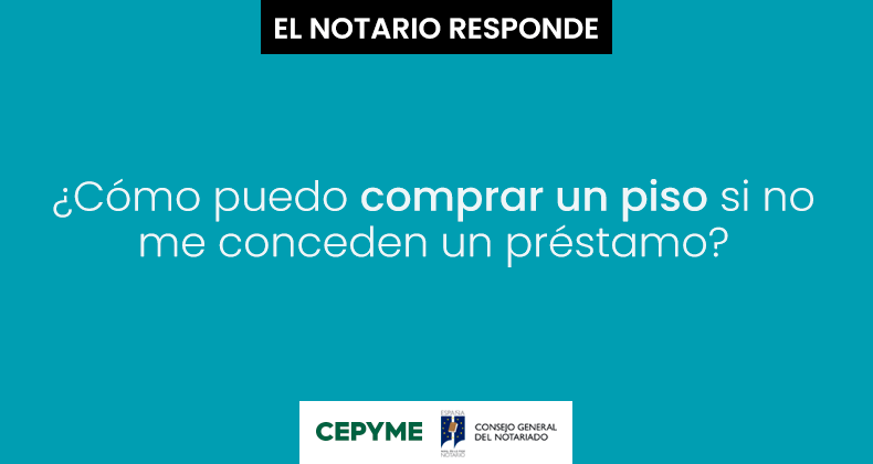 ¿Cómo puedo comprar un piso si no me conceden un préstamo?