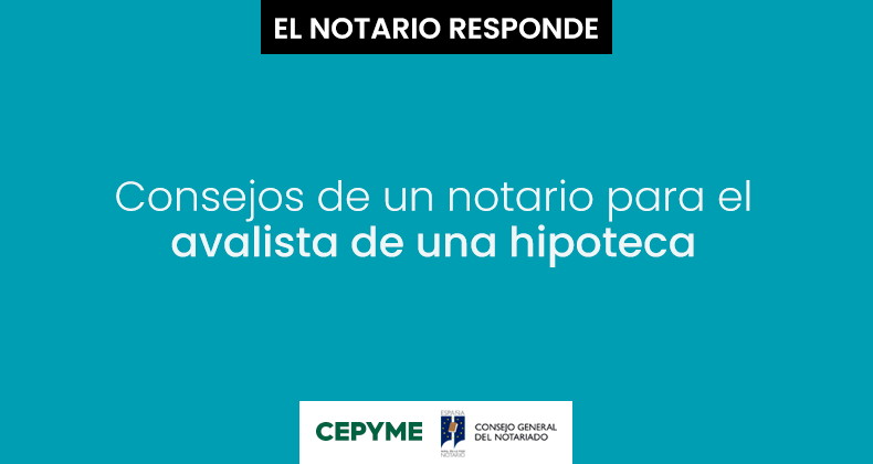 Consejos de un notario para el avalista de una hipoteca