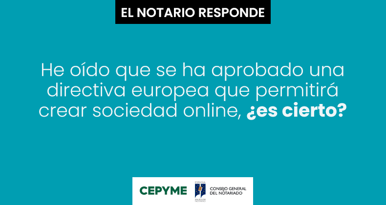He oído que se ha aprobado una directiva europea que permitirá crear sociedad online, ¿es cierto?