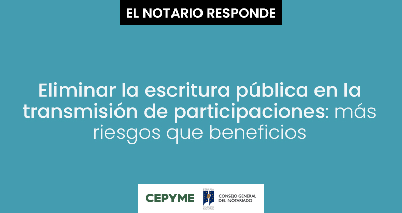 Eliminar la escritura pública en la transmisión de participaciones: más riesgos que beneficios