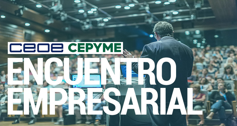 Encuentro Empresarial CEOE CEPYME