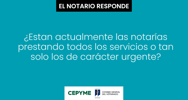 ¿Están actualmente las notarías prestando todos los servicios o tan solo los de carácter urgente?