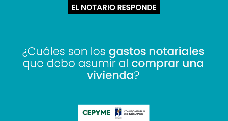 ¿Cuáles son los gastos notariales que debo asumir al comprar una vivienda?