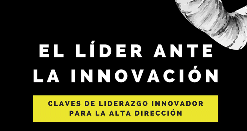 Los líderes tienen la llave para convertir sus a empresas en innovadoras