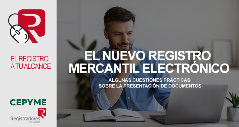El nuevo registro mercantil electrónico: algunas cuestiones prácticas sobre la presentación de documentos