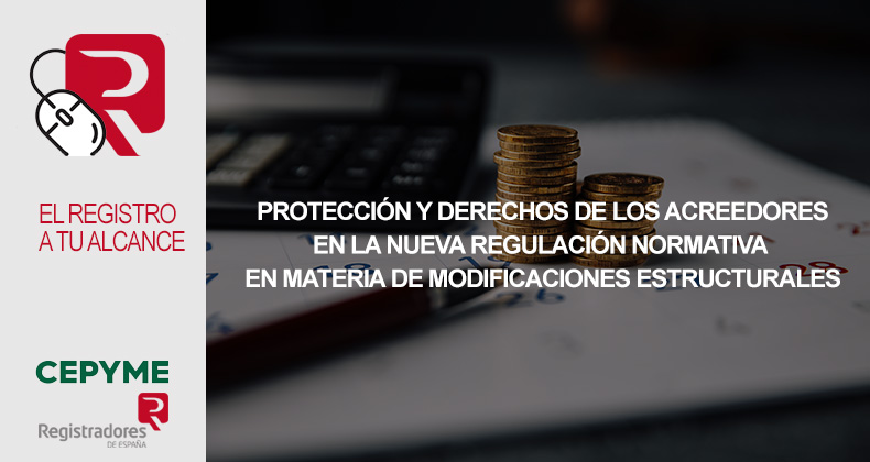 Protección y derechos de los acreedores en la nueva regulación normativa en materia de modificaciones estructurales