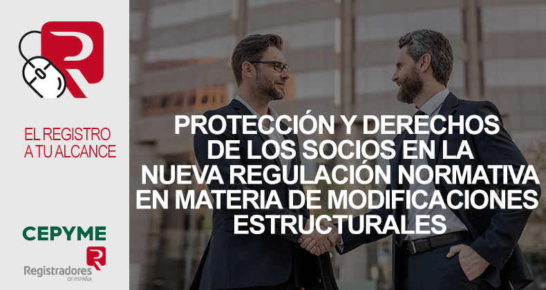 Protección y derechos de los socios en la nueva regulación normativa en materia de modificaciones estructurales