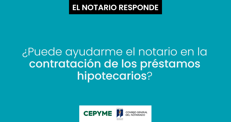 ¿Puede ayudarme el notario en la contratación de los préstamos hipotecarios?