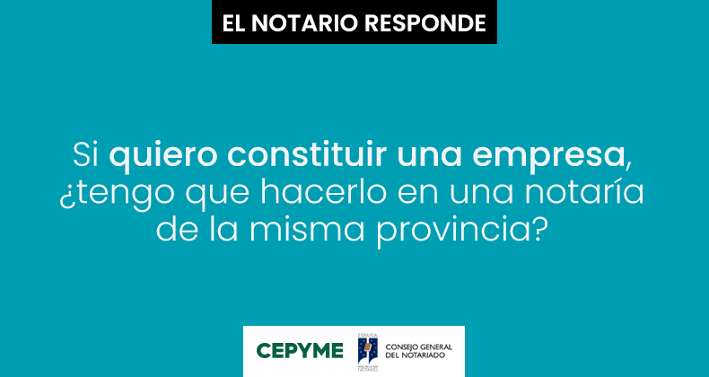 Si quiero constituir una empresa, ¿tengo que hacerlo en una notaría de la misma provincia?