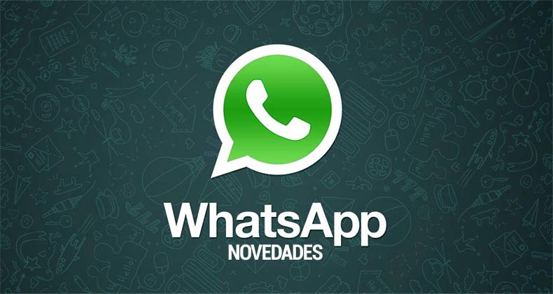 WhatsApp, las últimas mejoras y novedades
