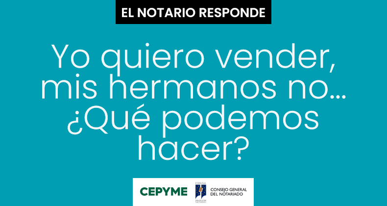 Yo quiero vender, mis hermanos no… ¿Qué podemos hacer?